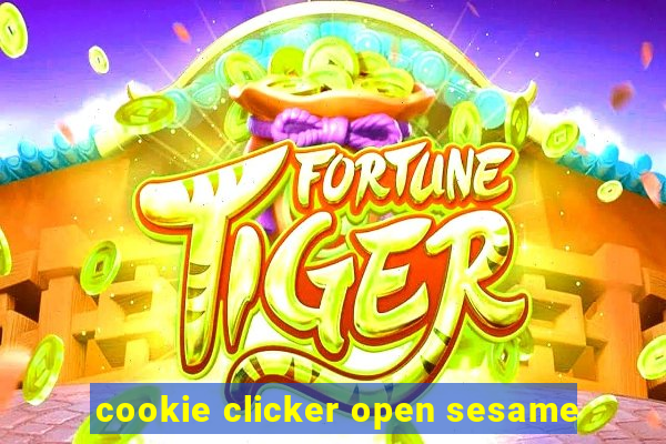 cookie clicker open sesame